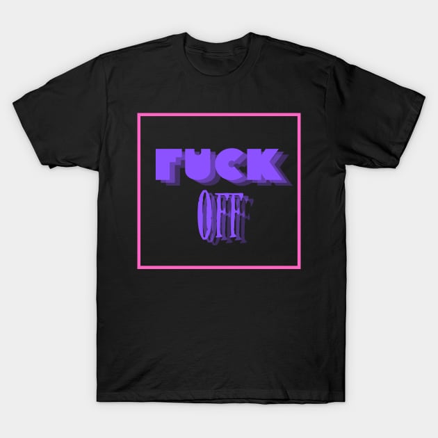 Fuck OFF Variant X T-Shirt by SmoMo 